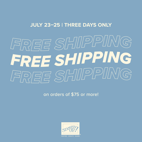 Stampin' Up! Free Shipping Days are coming!